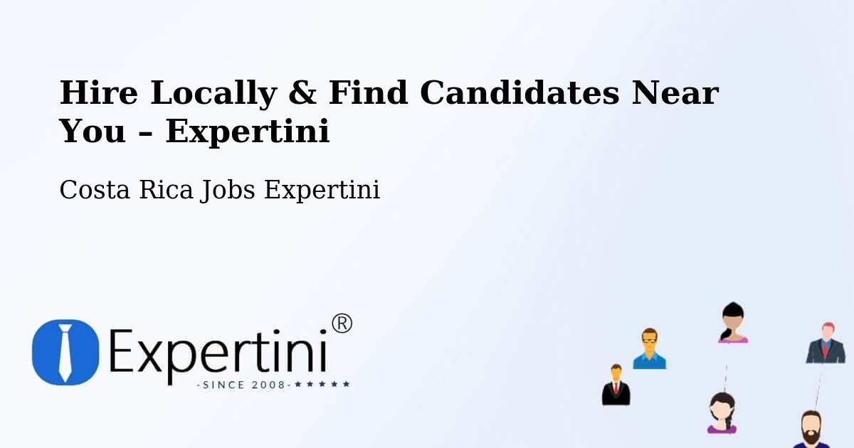 Hire Locally in Jacó – Find Qualified Candidates Near You - Jacó, Costa Rica Jobs Expertini