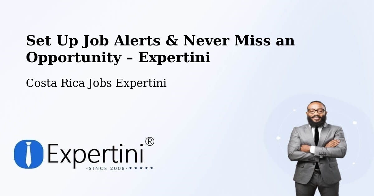 Job Alerts Guide – Get Notified About New Jobs in Jacó - Jacó, Costa Rica Jobs Expertini